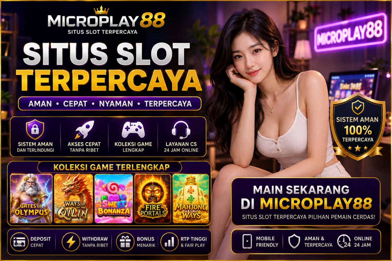MICROPLAY88 Situs Slot Terpercaya dengan Game Online Modern