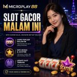 Slot Gacor Malam Ini Ramai Dicari MICROPLAY88