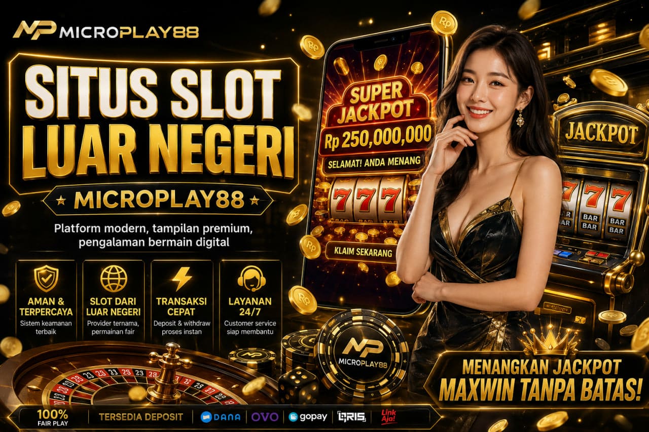 Situs Slot Luar Negeri: Tren dan Fitur Terbaru | MICROPLAY88