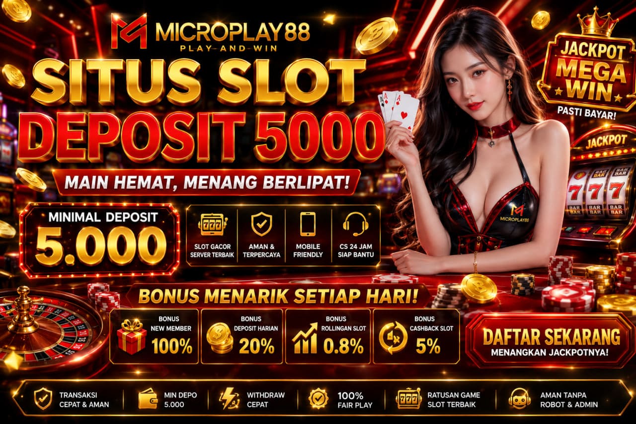 Situs Slot Deposit 5000 Praktis dan Modern | MICROPLAY88